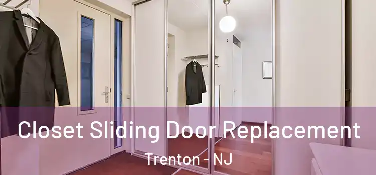 Closet Sliding Door Replacement Trenton - NJ