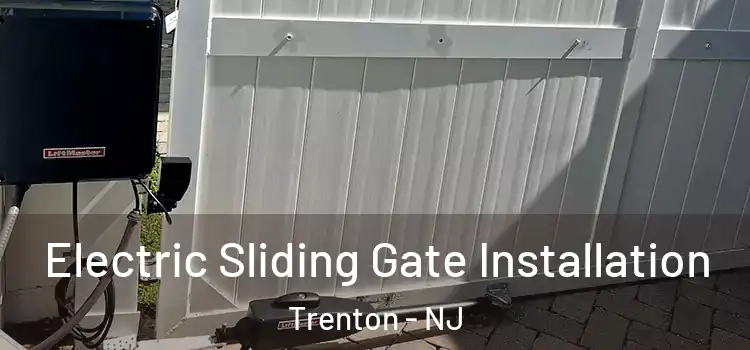 Electric Sliding Gate Installation Trenton - NJ