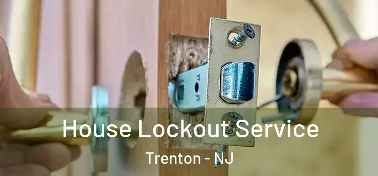 House Lockout Service Trenton - NJ